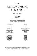 Cover of: The Astronomical Almanac for the Year 1989 by Rand McNally, United States Naval Observatory, United States Nautical Almanac Office, 8054001408, 8050001416, 0854001530, 008-054-00176-9, United States Naval Observatory Nautical Almanac Office, Rutherford Appleton Laboratory, Engl Her Majesty's Nautical Almanac Office, Nautical Almanac Office (U S ), Nautical Almanac Office (U S ), Nautical Almanac Office (U.S.), Government Publications Office, Government Publishing Office, United States Nautical Almanac Office