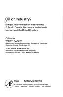 Cover of: Oil or industry?: energy, industrialisation and economic policy in Canada, Mexico, and Netherlands, Norway and the United Kingdom