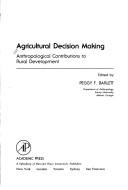 Cover of: Agricultural decision making: anthropological contributions to rural development