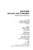 Cover of: High-risk infants and children by editor, Tiffany Martini Field, co-editors, Susan Goldberg, Daniel Stern, Anita Miller Sostek.
