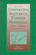 Cover of: Comparative vertebrate exercise physiology: phyletic adaptations