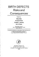 Cover of: Birth defects, risks and consequences by Symposium on Birth Defects: Risks and Consequences Albany 1974.