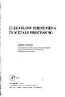 Cover of: Fluid Flow Phenomena in Metal Processing by Julian Szekely
