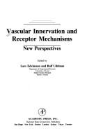 Cover of: Vascular innervation and receptor mechanisms: new perspectives
