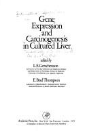 Cover of: Gene expression and carcinogenesis in cultured liver by International Symposium on Gene Expression and Carcinogenesis in Cultured Liver University of California at Los Angeles 1974.