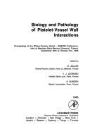 Cover of: Biology and Pathology of Platelet-Vessel Wall Interactions: Proceedings of the Rhone-Poulenc Sante-Inserm Conference, Held at Menthon-Saint-Bernard (Annecy), ... France, September 30th to October 2nd, 1985
