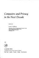 Cover of: Computers and privacy in the next decade: proceedings of the Workshop on Computers and Privacy in the Next Decade, Asilomar Conference Grounds, Pacific Grove, California, 25-28 February 1979