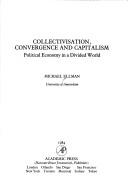 Cover of: Collectivisation, convergence, and capitalism: political economy in a divided world