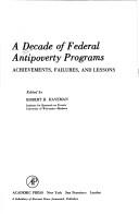 Cover of: A Decade of Federal antipoverty programs: achievements, failures, and lessons