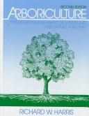 Cover of: Arboriculture by Richard Wilson Harris, Richard W. Harris, James R. Clark, Nelda P. Matheny, Richard Wilson Harris