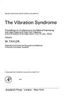 The vibration syndrome by Conference on the Medical Engineering and Legal Aspects of Hand-Arm Vibration University of Dundee 1972.