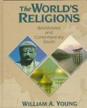 Cover of: The world's religions: worldviews and contemporary issues