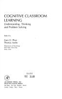 Cover of: Cognitive classroom learning: understanding, thinking, and problem solving