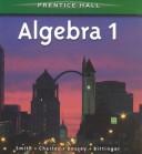 Cover of: Algebra 1 by Stanley A. Smith, Randall I. Charles, John A. Dossey, Judith A. Beecher