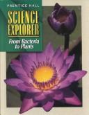 Cover of: Prentice Hall Science Explorer: From Bacteria to Plants