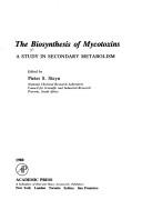 Cover of: The Biosynthesis of Mycotoxins: A Study in Secondary Metabolism