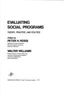 Evaluating social programs by Rossi, Peter Henry, Peter H. Rossi, Walter Williams