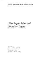 Thin liquid film and boundary layers by Special Discussion on Thin Liquid Films and Boundary Layers University of Cambridge 1970.