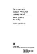 Cover of: International human resource management: think globally, act locally