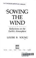 Cover of: Sowing the wind by Louise B. Young