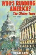 Cover of: Who's Running America? The Clinton Years, Sixth Edition by Thomas R. Dye