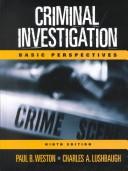 Criminal investigation by Paul B. Weston, Kenneth M. Wells, Charles A. Lushbaugh