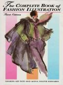 Cover of: The Complete Book of Fashion Illustration, Third Edition by Sharon Lee Tate, Sharon Tate, Mona Shafer Edwards, Sharon Tate, Mona Shafer Edwards