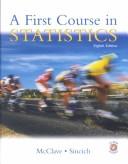 Cover of: A first course in statistics. by James T. McClave, Terry Sincich, Terry L. Sincich, Terry T. Sincich, James T. McClave