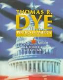 Cover of: Politics in America by Thomas R. Dye, L. Tucker Gibson, Clay Robison, L. Tucker, Jr Gibson, Thomas R. Dye