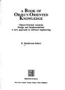 Cover of: Book of Object-Oriented Knowledge: Object-Oriented Analysis, Design and Implementation : A New Approach to Software Engineering (Prentice Hall Object-Oriented Series)