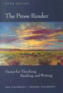 Cover of: The prose reader: essays for thinking, reading, and writing