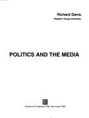 Cover of: Politics and the media by [edited by] Richard Davis.