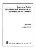 Cover of: Complete guide to professional woodworking: including projects and schematics