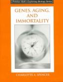 Cover of: Genes, Aging and Immortality (Booklet) by Charlotte Spencer