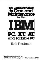 Cover of: complete guide to care and maintenance for the IBM PC, XT, AT, and Portable PC