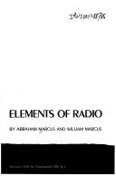 Cover of: Elements of radio (Prentice-Hall industrial arts series) by Abraham Marcus