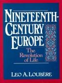 Cover of: Nineteenth-century Europe by Leo A. Loubère