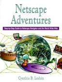 Cover of: Netscape Adventures by Cynthia B. Leshin, Cynthia B. Leshin