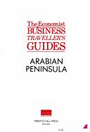 Cover of: Arabian Peninsula (Economists Business Traveller's Guides)