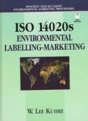 Cover of: ISO 14020s environmental labelling-marketing | W. Lee Kuhre