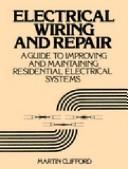 Cover of: Electrical wiring and repair: a guide to improving and maintaining residential electrical systems