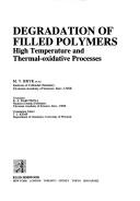 Cover of: Degradation of filled polymers: high temperature and thermo-oxidative processes