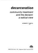 Cover of: Decarceration Community Treatment and the Deviant-A Radical View (A Spectrum book ; S-401)