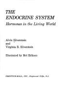 The endocrine system by Alvin Silverstein, Dr. Alvin Silverstein, Virginia B. Silverstein