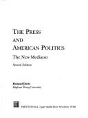 Cover of: The Press and American Politics: The New Mediator (2nd Edition)