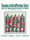 Cover of: Training in Interpersonal Skills by Stephen P. Robbins, Stephen P. Robbins, Phillip L. Hunsaker