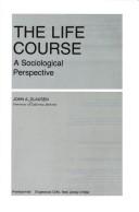 Cover of: The life course: a sociological perspective