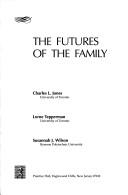 Cover of: The futures of the family by Jones, Charles L.