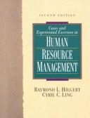 Cover of: Cases and experiential exercises in human resource management by Raymond L. Hilgert, Cyril C. Ling, Raymond L. Hilgert