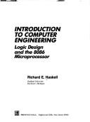 Cover of: Introduction to Computer Engineering: Logic Design and the 8086 Microprocessor (Book/Disk)